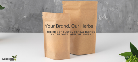 Your Brand, Our Herbs: The Rise of Custom Herbal Blends and Private Label Wellness